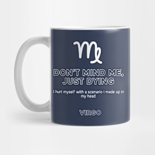 Virgo Zodiac Don't Mind me, Just Dying Mug